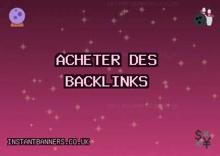 Acheter des backlinks aujourd'hui Backlinks de Qualité