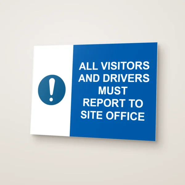 All Visitors and Drivers Must Report to Site Office Sign