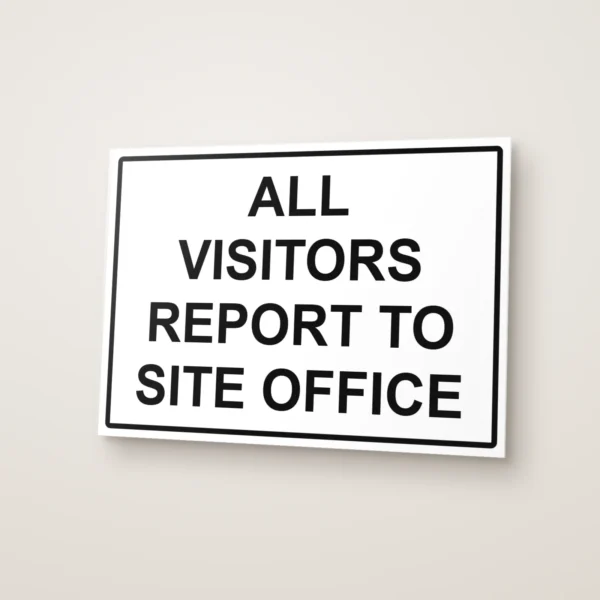 All Visitors Report to Site Office Sign