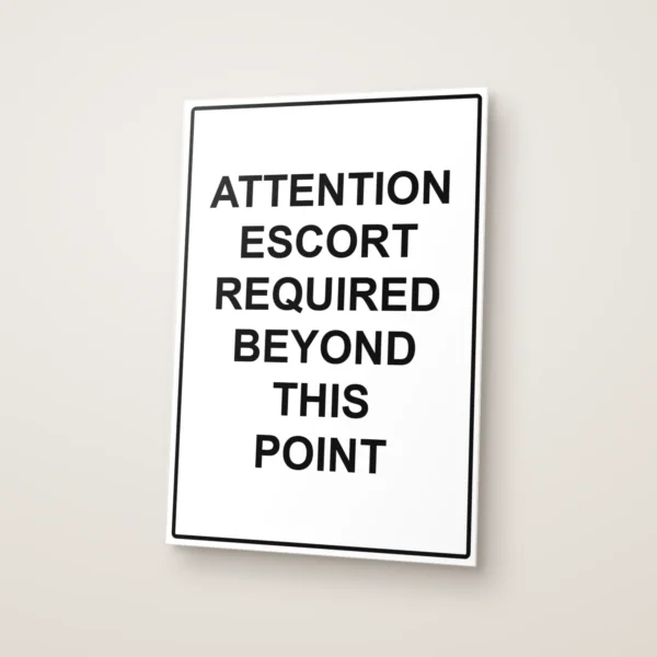Attention Escort Required Beyond This Point Sign