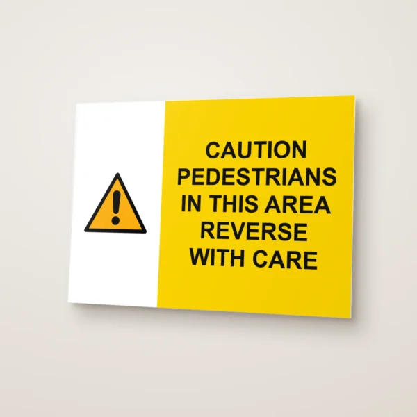 Caution Pedestrians in This Area Reverse With Care Sign