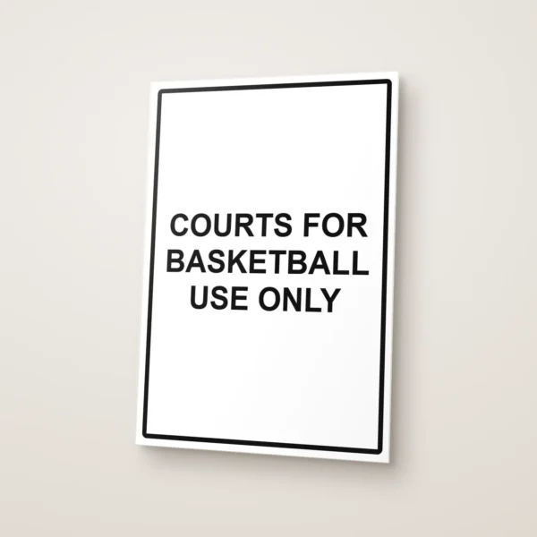 Courts for Basketball Use Only Sign