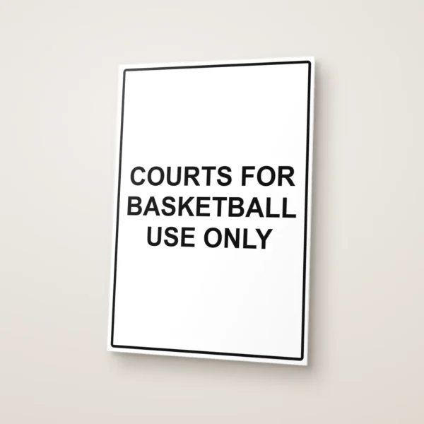 Courts for Basketball Use Only Sign