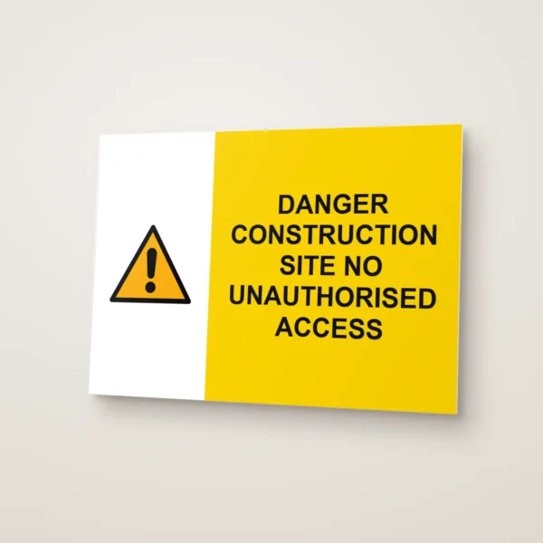 Danger Construction Site No Unauthorised Access Sign