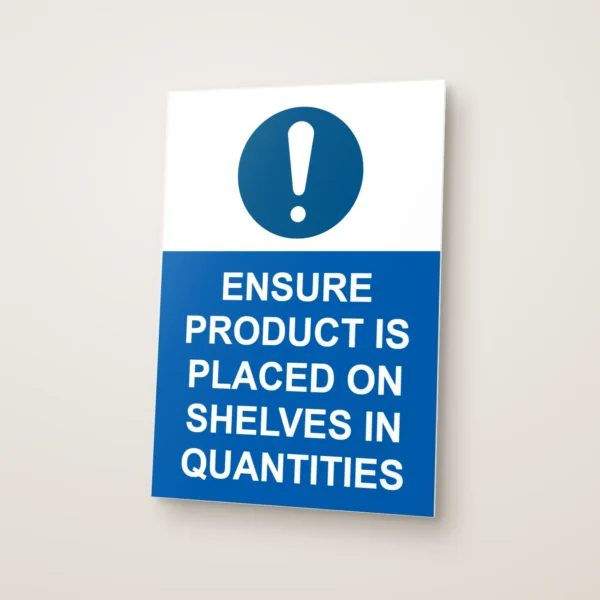 Ensure Product Is Placed on Shelves in Quantities Sign