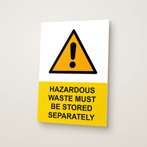 Hazardous Waste Must Be Stored Separately Sign