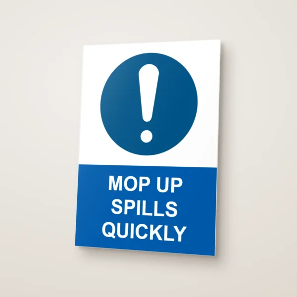 Mop Up Spills Quickly Sign