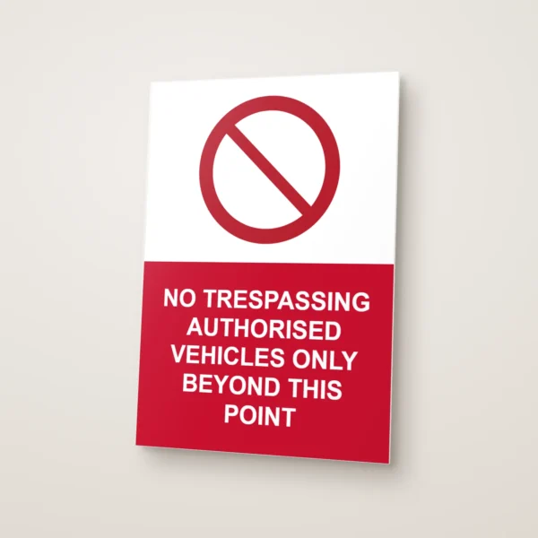No Trespassing Authorised Vehicles Only Beyond This Point Sign