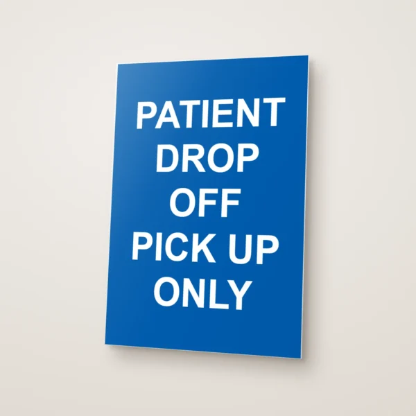 Patient Drop Off Pick Up Only Sign
