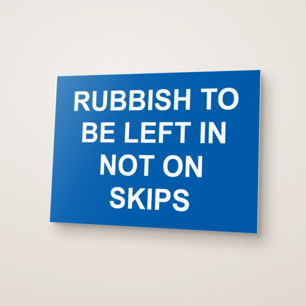 Rubbish to Be Left In Not On Skips Sign