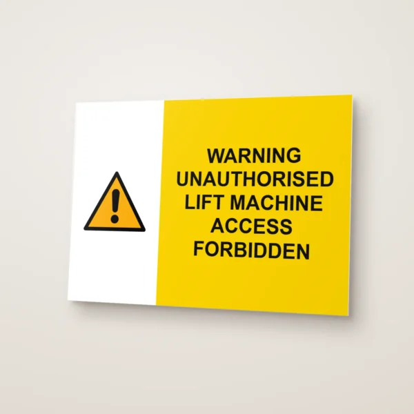 Warning Unauthorised Lift Machine Access Forbidden Sign