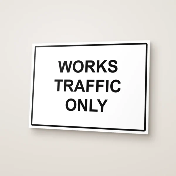 Works Traffic Only Sign